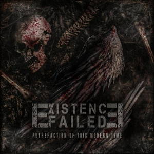Existence Failed - Putrefaction of this modern time (2016)