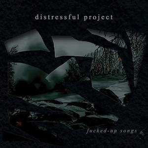 Distressful Project - Fucked-Up Songs (2016)