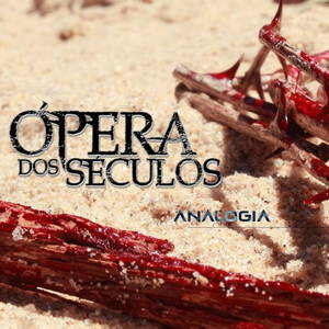 Ópera dos Séculos - Analogia (2016)