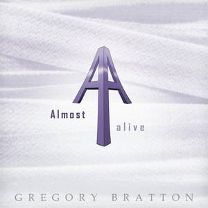 Gregory Bratton - Almost Alive (2017)