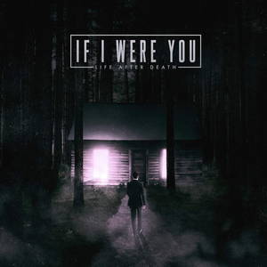 If I Were You - Life After Death (2016)