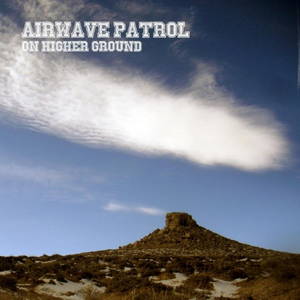 Airwave Patrol - On Higher Ground (2017)