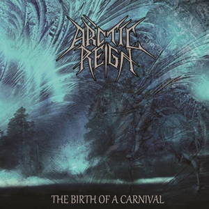 Arctic Reign - The Birth Of A Carnival (2016)