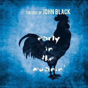The Soul Of John Black - Early In The Moanin (2016)