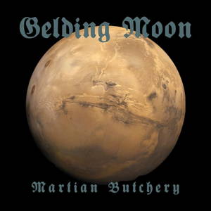Gelding Moon - Martian Butchery (2017)