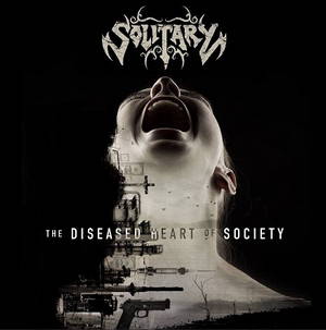 Solitary - The Diseased Heart of Society (2017)