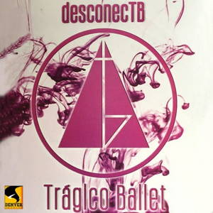 Tragico Ballet - DesconecTB (2016)