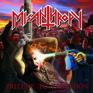 Misanthropy - Prelude To Execution (2017)