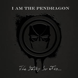 I Am the Pendragon - The Story so Far... (2017)