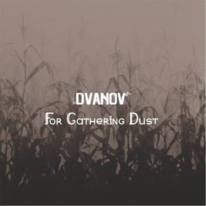 Dvanov - For Gathering Dust (2017)