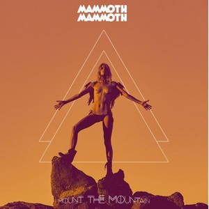 Mammoth Mammoth - Mount the Mountain (2017)