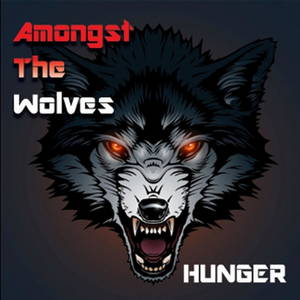 Amongst the Wolves - Hunger (2017)