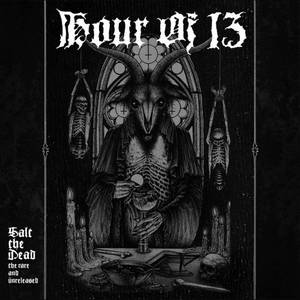 Hour of 13 - Salt the Dead: The Rare and Unreleased (2017)