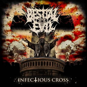 Bestial Evil - Infectious Cross (2016)