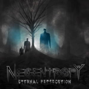 Negentropy - Eternal Persecution (2017)