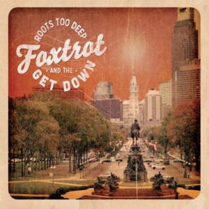 Foxtrot & The Get Down - Roots Too Deep (2017)