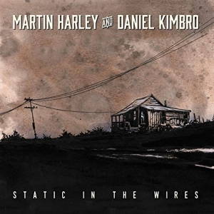 Martin Harley And Daniel Kimbo - Static In The Wires (2017)