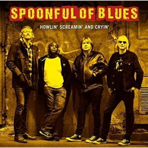Spoonful Of Blues - Howlin' Screamin' And Cryin' (2017)