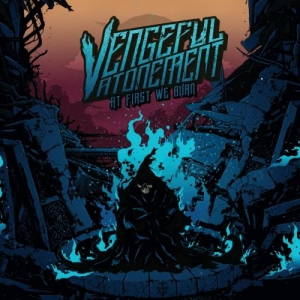 Vengeful Atonement - At First We Burn (2017)