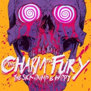 The Charm The Fury - The Sick, Dumb & Happy (2017)