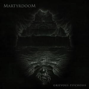 Martyrdoom - Grievous Psychosis (2017)