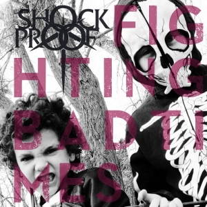 Shock Proof - Fighting Bad Times (2017)