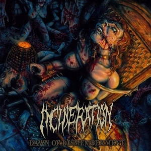Incineration - Dawn Of Dismemberment (2017)