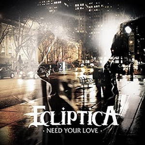 Ecliptica - Need Your Love (2017)