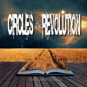 Circles & Revolution - Grassland Chronicle (2017)