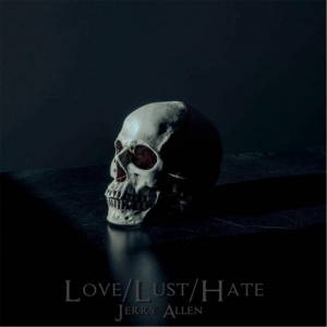 Jerry Allen - Love / Lust / Hate (2017)