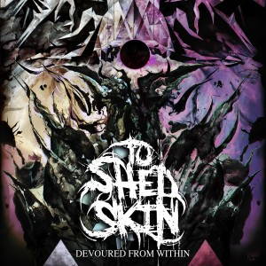 To Shed Skin - Devoured from Within (2017)