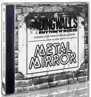 Metal Mirror - The Dingwalls Tapes (2017)