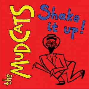 The Mudcats - Shake It Up (2017)