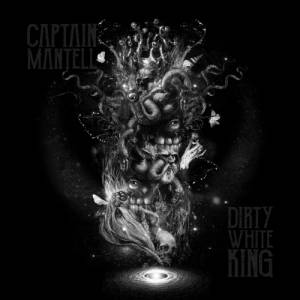 Captain Mantell - Dirty White King (2017)