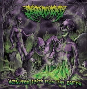 Debridement - Vomited Forth From The Earth (2017)