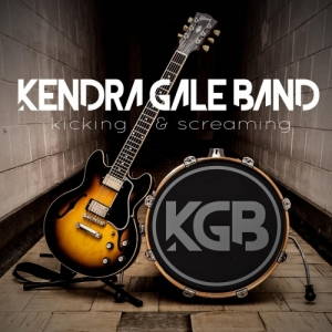 Kendra Gale Band - Kicking & Screaming (2017)