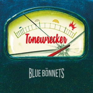 The Bluebonnets - Tonewrecker (2017)