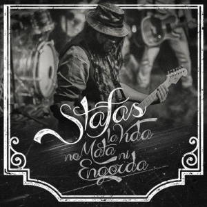 Stafas - La Vida No Mata Ni Engorda (2017)