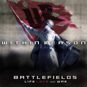 Within Reason - Battlefields Life Love and War (2017)