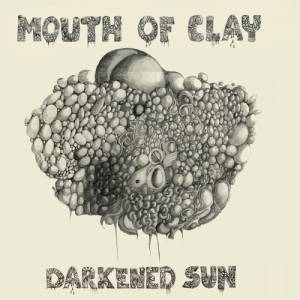 Mouth Of Clay - Darkened Sun (2017)
