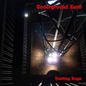 Underground Zero - Hunting Dogs (2017)
