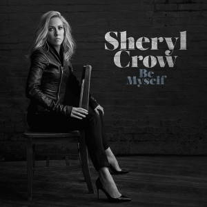 Sheryl Crow - Be Myself (2017)