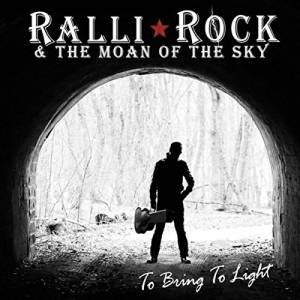 Ralli Rock & The Moan Of The Sky - To Bring To Light (2017)