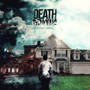 Death Remains - Destroy / Rebuild (2017)
