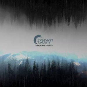 From Oceans to Autumn  Ether / Return to Earth (2017)