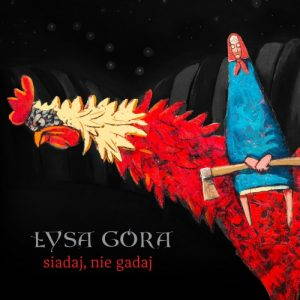 Łysa Góra  Siadaj, Nie Gadaj (2017)