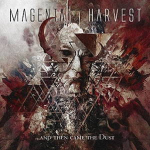 Magenta Harvest - ...and Then Came the Dust (2017)