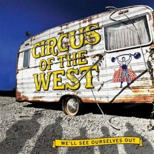Circus of the West  Well See Ourselves Out (2017)
