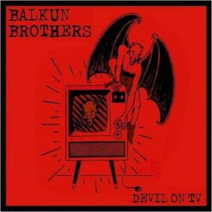 Balkun Brothers - Devil On TV (2017)