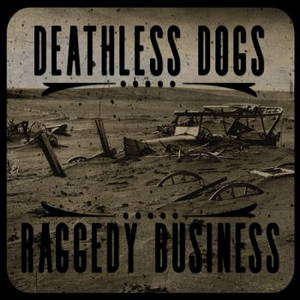 The Deathless Dogs - Raggedy Business (2017)